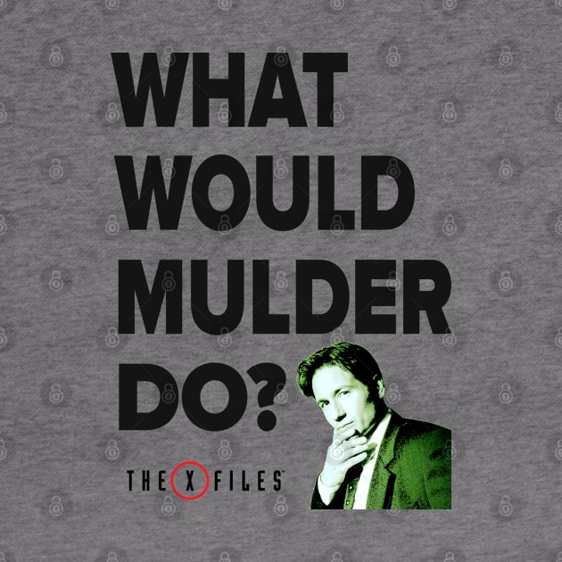 The X-Files - What Would Mulder Do? by AllThingsNerdy